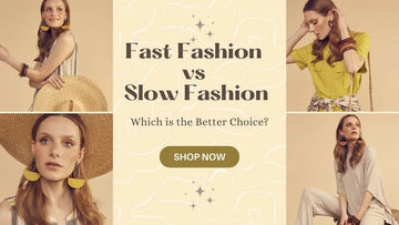 Fast Fashion vs Slow Fashion: Which is the Better Choice?